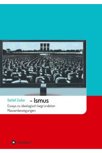 -Ismus  - Essays zu ideologisch begründeten Massenbewegungen