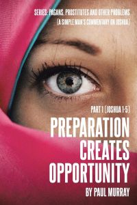 Preparation Creates Opportunity  - Part 1 (Joshua 1-5)