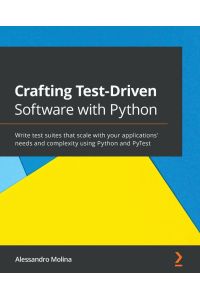 Crafting Test-Driven Software with Python  - Write test suites that scale with your applications' needs and complexity using Python and PyTest