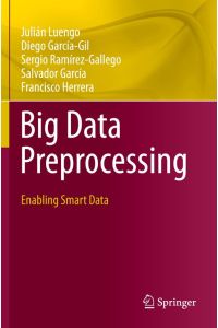 Big Data Preprocessing  - Enabling Smart Data