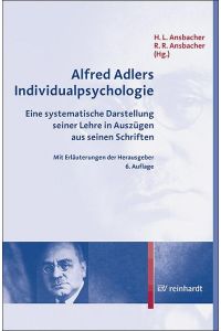 Alfred Adlers Individualpsychologie  - Eine systematische Darstellung seiner Lehre in Auszügen aus seinen Schriften