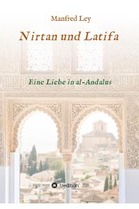 Nirtan und Latifa  - Eine Liebe in al-Andalus