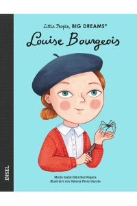 Louise Bourgeois  - Little People, Big Dreams. Deutsche Ausgabe | Kinderbuch ab 4 Jahre | Das perfekte Geschenk zur Einschulung