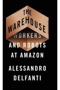 The Warehouse  - Workers and Robots at Amazon