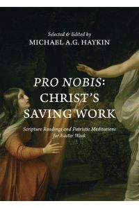Pro Nobis  - Christ's Saving Work-Scripture Readings and Patristic Meditations for Easter Week