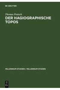 Der hagiographische Topos  - Griechische Heiligenviten in mittelbyzantinischer Zeit