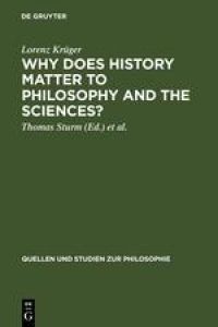 Why Does History Matter to Philosophy and the Sciences?  - Selected Essays