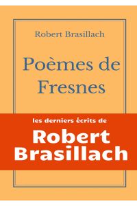 Poèmes de Fresnes  - les derniers écrits laissés par Robert Brasillach avant son exécution
