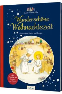 Ida Bohattas Bilderbuchklassiker: Wunderschöne Weihnachtszeit  - Geschichten, Lieder und Rezepte