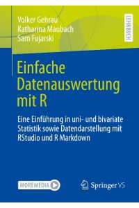 Einfache Datenauswertung mit R  - Eine Einführung in uni- und bivariate Statistik sowie Datendarstellung mit RStudio und R Markdown