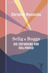 Selig & Boggs  - Die Erfindung von Hollywood