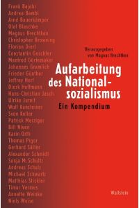 Aufarbeitung des Nationalsozialismus  - Ein Kompendium