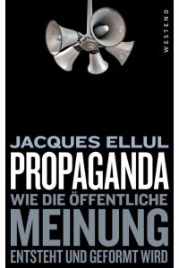 Propaganda  - Wie die öffentliche Meinung entsteht und geformt wird