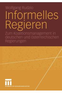 Informelles Regieren  - Zum Koalitionsmanagement in deutschen und österreichischen Regierungen