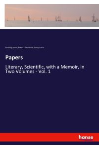 Papers  - Literary, Scientific, with a Memoir, in Two Volumes - Vol. 1