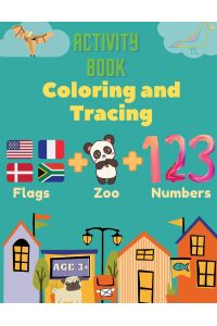 Activity Book Coloring and Tracing, Flags, Z00, Numbers, Age 3+  - Introduce preschoolers to the wonders of the world with this beginner atlas, continents, countries and capitals.