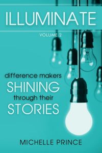 Illuminate  - Difference Makers Shining Through Their Stories - Volume 2