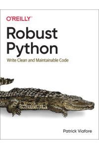 Robust Python - Write Clean and Maintainable Code