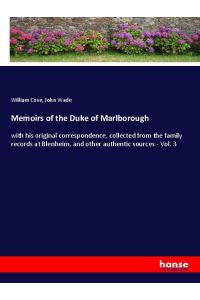 Memoirs of the Duke of Marlborough - with his original correspondence, collected from the family records at Blenheim, and other authentic sources - Vol. 3
