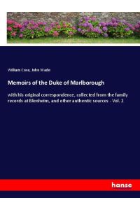 Memoirs of the Duke of Marlborough - with his original correspondence, collected from the family records at Blenheim, and other authentic sources - Vol. 2