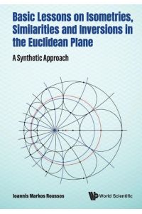 Basic Lessons on Isometries, Similarities and Inversions in the Euclidean Plane  - A Synthetic Approach