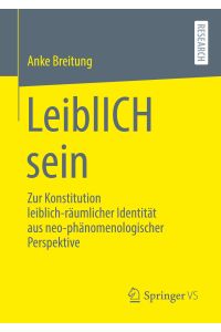 LeiblICH sein  - Zur Konstitution leiblich-räumlicher Identität aus neo-phänomenologischer Perspektive
