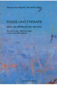 Poesie und Therapie. Über die Heilkraft der Sprache  - Poesietherapie, Bibliotherapie, Literarische Werkstätten