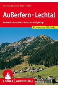 Außerfern - Lechtal  - Ehrwald - Lermoos - Reutte - Elbigenalp. 50 Touren. Mit GPS-Tracks
