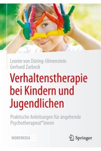 Verhaltenstherapie bei Kindern und Jugendlichen  - Praktische Anleitungen für angehende Psychotherapeut*innen