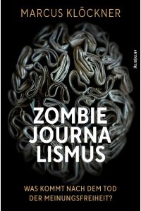 Zombie-Journalismus  - Was kommt nach dem Tod der Meinungsfreiheit?