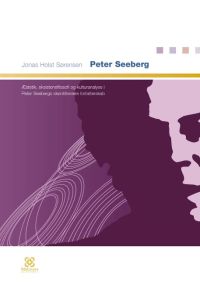 Peter Seeberg  - Æstetik, eksistensfilosofi og kulturanalyse i Peter Seebergs skønlitterære forfatterskab