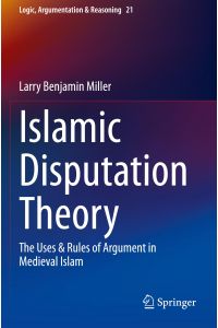 Islamic Disputation Theory  - The Uses & Rules of Argument in Medieval Islam
