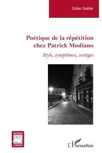 Poétique de la répétition chez Patrick Modiano  - Style, symptômes, vestiges
