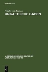 Ungastliche Gaben  - Die »Xenien« Goethes und Schillers und ihre literarische Rezeption von 1796 bis in die Gegenwart