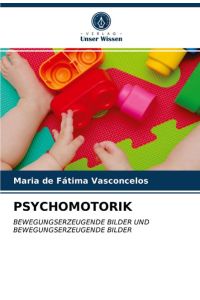 PSYCHOMOTORIK  - BEWEGUNGSERZEUGENDE BILDER UND BEWEGUNGSERZEUGENDE BILDER