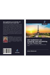 Het taalbeleid van Frankrijk met betrekking tot de Franse taal  - De taalpolitiek van Frankrijk ten opzichte van het Frans