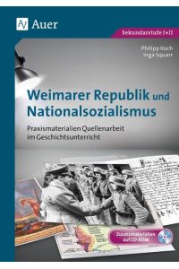 Weimarer Republik und Nationalsozialismus  - Praxismaterialien Quellenarbeit im Geschichtsunterricht (8. bis 13. Klasse)