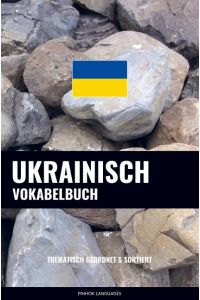 Ukrainisch Vokabelbuch  - Thematisch Gruppiert & Sortiert