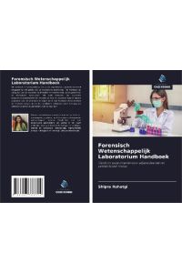 Forensisch Wetenschappelijk Laboratorium Handboek  - Hands on experimenten voor afgestudeerden en postdoctoraal niveau