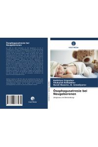 Ösophagusatresie bei Neugeborenen  - (Diagnose und Behandlung)