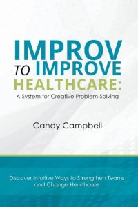 Improv to Improve Healthcare  - A System for Creative Problem-Solving