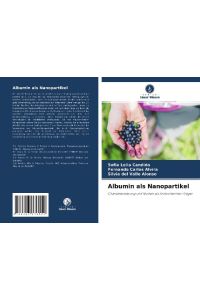 Albumin als Nanopartikel  - Charakterisierung und Nutzen als Antioxidantien-Träger