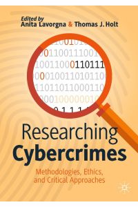 Researching Cybercrimes  - Methodologies, Ethics, and Critical Approaches