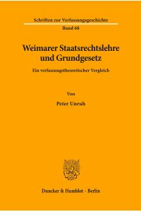 Weimarer Staatsrechtslehre und Grundgesetz.   - Ein verfassungstheoretischer Vergleich.