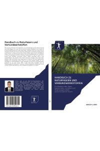 Handbuch zu Naturfasern und Verbundwerkstoffen  - Ein Überblick über Typen, Eigenschaften, Extraktion und Anwendungen dieser bemerkenswerten Fasern