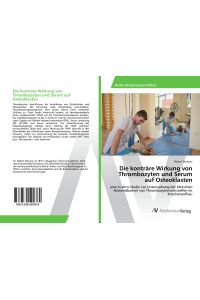 Die konträre Wirkung von Thrombozyten und Serum auf Osteoklasten  - eine in vitro-Studie zur Untersuchung der klinischen Anwendbarkeit von Thrombozytenwirkstoffen im Knochenaufbau
