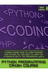 Python Programming Crash Course - A Crash Course Guide to Learn Programming Python, all you Need to Learn for Introducing you in the Programming World.