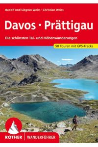 Davos - Prättigau  - Die schönsten Tal- und Höhenwanderungen. 50 Touren. Mit GPS-Tracks