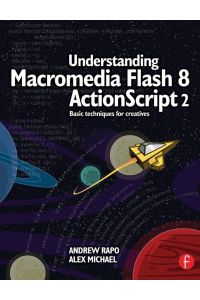 Understanding Macromedia Flash 8 ActionScript 2 - Basic techniques for creatives