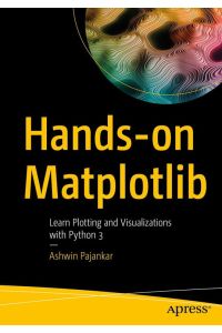 Hands-on Matplotlib  - Learn Plotting and Visualizations with Python 3